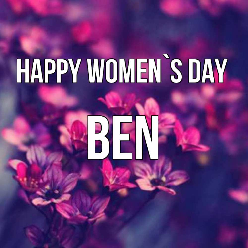 Greetings card с именем, Ben happy women`s day небольшие цветы 1 Greetings with text for free download 